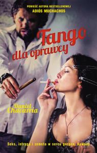 Tango dla oprawcy. Autor: Chavarria Daniel. Dobreksiazki.pl Okładka książki Tango dla oprawcy