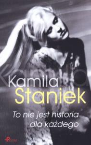 To nie jest historia dla każdego. Autor: Staniek Kamila. Dobreksiazki.pl Okładka książki To nie jest historia dla każdego