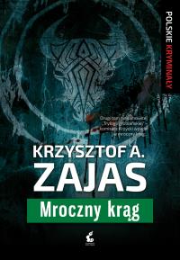 Trylogia grobiańska T.2 Mroczny krąg. Autor: Krzysztof A. Zajaz. Dobreksiazki.pl Okładka książki Trylogia grobiańska T.2 Mroczny krąg
