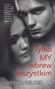 Tylko my T.1 Wbrew wszystkim. Autor: Wilder Jasinda. Dobreksiazki.pl Okładka książki Tylko my T.1 Wbrew wszystkim