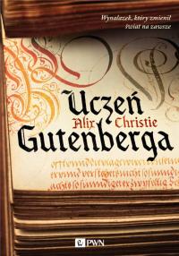 Uczeń Gutenberga. Autor: Christie Alix. Dobreksiazki.pl Okładka książki Uczeń Gutenberga