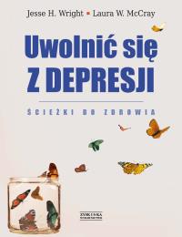 Uwolnić się z depresji. Autor: Jesse H. Wright, Laura W.McCray. Dobreksiazki.pl Okładka książki Uwolnić się z depresji