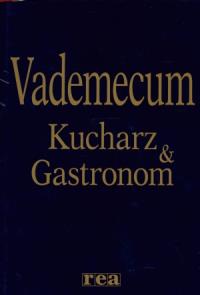 Vademecum Kucharz & Gastronom. Autor: praca zbiorowa. Dobreksiazki.pl Okładka książki Vademecum Kucharz & Gastronom