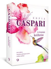 W krainie kolibrów. Autor: Sofia Caspari. Dobreksiazki.pl Okładka książki W krainie kolibrów