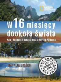 W szesnaście miesięcy dookoła świata. Azja, Austra. Autor: Brożko Natalia. Dobreksiazki.pl Okładka książki W szesnaście miesięcy dookoła świata. Azja, Austra