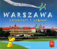 Warszawa. Zwiedzanie i zabawa. Autor: Eliza Piotrowska. Dobreksiazki.pl Okładka książki Warszawa. Zwiedzanie i zabawa