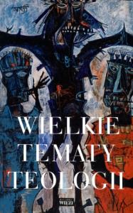 Wielkie tematy teologii. Autor: Opracowanie zbiorowe. Dobreksiazki.pl Okładka książki Wielkie tematy teologii