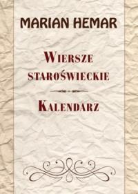 Wiersze staroświeckie Kalendarz. Autor: Hemar Marian. Dobreksiazki.pl Okładka książki Wiersze staroświeckie Kalendarz