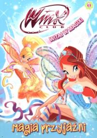 Winx Club. Witaj w magix 1 Magia przyjaźni. Autor: praca zbiorowa. Dobreksiazki.pl Okładka książki Winx Club. Witaj w magix 1 Magia przyjaźni