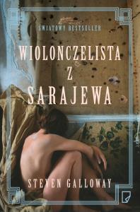 Wiolonczelista z Sarajewa. Autor: Steven Galloway. Dobreksiazki.pl Okładka książki Wiolonczelista z Sarajewa
