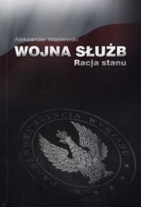 Wojna służb. Autor: Wasilewski Aleksander. Dobreksiazki.pl Okładka książki Wojna służb