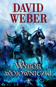 Wybór wojowniczki. Autor: David Weber. Dobreksiazki.pl Okładka książki Wybór wojowniczki