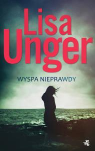 Wyspa nieprawdy. Autor: Unger Lisa. Dobreksiazki.pl Okładka książki Wyspa nieprawdy