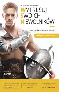 Wytresuj swoich niewolników. Autor: Semp Marek Sydoniusz. Dobreksiazki.pl Okładka książki Wytresuj swoich niewolników