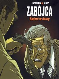 Zabójca T.5 Śmierć w duszy. Autor: Jacamon Luc, Matz Alexis. Dobreksiazki.pl Okładka książki Zabójca T.5 Śmierć w duszy