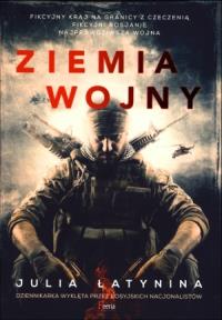 Ziemia wojny. Autor: Łatynina Julia. Dobreksiazki.pl Okładka książki Ziemia wojny