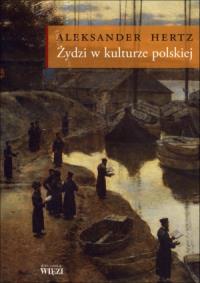 Żydzi w kulturze polskiej. Autor: Hertz Aleksander. Dobreksiazki.pl Okładka książki Żydzi w kulturze polskiej