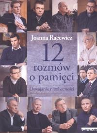 12 rozmów o pamięci. Oswajanie nieobecności. Autor: Joanna Racewicz. Dobreksiazki.pl Okładka książki 12 rozmów o pamięci. Oswajanie nieobecności