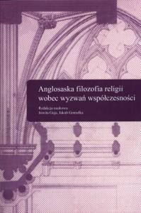 Anglosaska filozofia religii wobec wyzwań współczesności. Autor: Jowita Guja (red.), Jakub Gomułka (red.). Dobreksiazki.pl Okładka książki Anglosaska filozofia religii wobec wyzwań współczesności