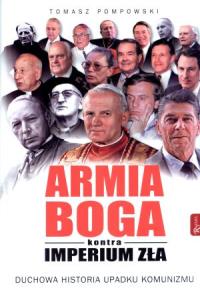 Armia Boga kontra Imperium Zła. Autor: Pompowski Tomasz. Dobreksiazki.pl Okładka książki Armia Boga kontra Imperium Zła