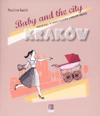 Baby and the city Kraków. Autor: Guzik Paulina. Dobreksiazki.pl Okładka książki Baby and the city Kraków