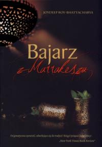 Bajarz z Marrakeszu. Autor: Joydeep Roy-Bhattacharya. Dobreksiazki.pl Okładka książki Bajarz z Marrakeszu