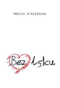 Bez lęku. Autor: Staszewska Monika. Dobreksiazki.pl Okładka książki Bez lęku