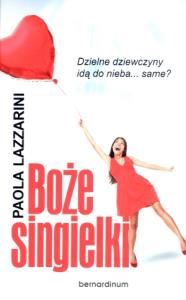 Boże singielki. Autor: Lazzarini Paola. Dobreksiazki.pl Okładka książki Boże singielki