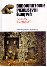 Budowniczowie pierwszych świątyń. Autor: Schmidt Klaus. Dobreksiazki.pl Okładka książki Budowniczowie pierwszych świątyń