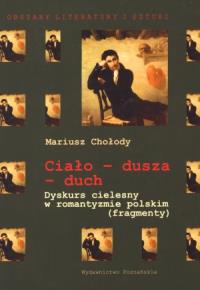 Ciało dusza duch. Autor: Chołody Mariusz. Dobreksiazki.pl Okładka książki Ciało dusza duch