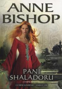 Czarne Kamienie księga VIII - Pani Shaladoru. Autor: Bishop Anne. Dobreksiazki.pl Okładka książki Czarne Kamienie księga VIII - Pani Shaladoru