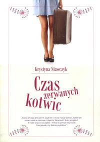 Czas zerwanych kotwic - Krystyna Stawczyk. Autor: Stawczyk Krystyna. Dobreksiazki.pl Okładka książki Czas zerwanych kotwic - Krystyna Stawczyk