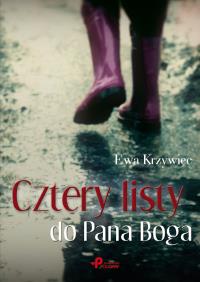 Cztery listy do Pana Boga. Autor: Krzywiec Ewa. Dobreksiazki.pl Okładka książki Cztery listy do Pana Boga