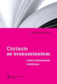 Czytanie ze zrozumieniem Uwarunkowania rodzinne. Autor: Jurewicz Monika. Dobreksiazki.pl Okładka książki Czytanie ze zrozumieniem Uwarunkowania rodzinne