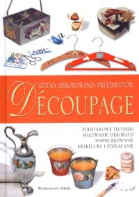 Decoupage. Sztuka dekorowania przedmiotów. Autor: Costantin Roberta, Anzolin Rafaela. Dobreksiazki.pl Okładka książki Decoupage. Sztuka dekorowania przedmiotów