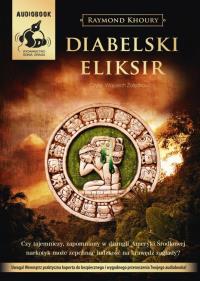 Diabelski eliksir audiobook. Autor: Raymond Khoury. Dobreksiazki.pl Okładka książki Diabelski eliksir audiobook