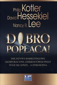 Dobro popłaca. Autor: Philip Kotler, Nancy Lee, David Hessekiel. Dobreksiazki.pl Okładka książki Dobro popłaca