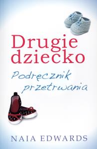 Drugie dziecko. Podręcznik przetrwania. Autor: Naia Edwards. Dobreksiazki.pl Okładka książki Drugie dziecko. Podręcznik przetrwania