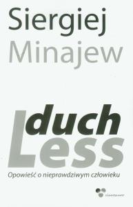 DuchLess. Opowieść o nieprawdziwym człowieku. Autor: Minajew Siergiej. Dobreksiazki.pl Okładka książki DuchLess. Opowieść o nieprawdziwym człowieku