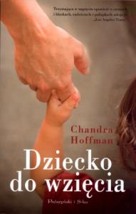 Dziecko do wzięcia. Autor: Chandra Hoffman. Dobreksiazki.pl Okładka książki Dziecko do wzięcia