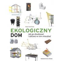 Ekologiczny dom. Jak go zbudować.... Autor: Costa Duran Sergi. Dobreksiazki.pl Okładka książki Ekologiczny dom. Jak go zbudować...