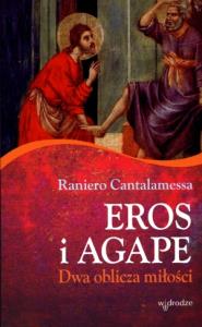 Eros i Agape. Dwa oblicza miłości. Autor: Cantalamessa Rainiero. Dobreksiazki.pl Okładka książki Eros i Agape. Dwa oblicza miłości