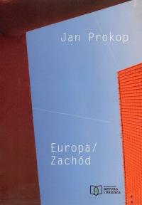 Europa / Zachód. Autor: Prokop Jan. Dobreksiazki.pl Okładka książki Europa / Zachód