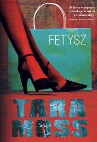 Fetysz. Autor: Moss Tara. Dobreksiazki.pl Okładka książki Fetysz