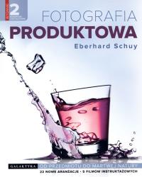 Fotografia produktowa Galaktyka. Autor: Eberhard Schuy. Dobreksiazki.pl Okładka książki Fotografia produktowa Galaktyka