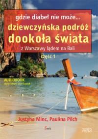 Gdzie diabeł nie może... Dziewczyńska podróż.. Audio - Audiobook. Autor: Paulina Pilch, Justyna Minc. Dobreksiazki.pl Okładka książki Gdzie diabeł nie może... Dziewczyńska podróż.. Audio - Audiobook