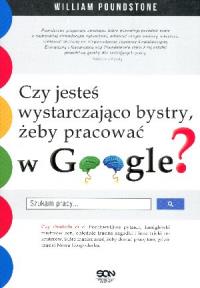 Google. Czy jesteś wystarczająco bystry, żeby..... Autor: William Poundstone. Dobreksiazki.pl Okładka książki Google. Czy jesteś wystarczająco bystry, żeby....