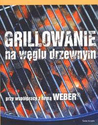 Grillowanie na węglu drzewnym. Autor: Jamie Purviance. Dobreksiazki.pl Okładka książki Grillowanie na węglu drzewnym