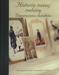 Historia naszej rodziny. Wspomnienia dziadków. Autor: Mielnik Joanna. Dobreksiazki.pl Okładka książki Historia naszej rodziny. Wspomnienia dziadków