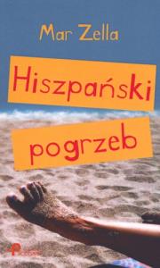 Hiszpański pogrzeb. Autor: Mar Zella. Dobreksiazki.pl Okładka książki Hiszpański pogrzeb